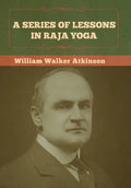 A Series of Lessons in Raja Yoga - Hardcover