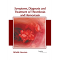 Symptoms, Diagnosis and Treatment of Thrombosis and Hemostasis - Hardcover