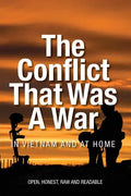 The Conflict that was a War; In Vietnam and at Home - Paperback