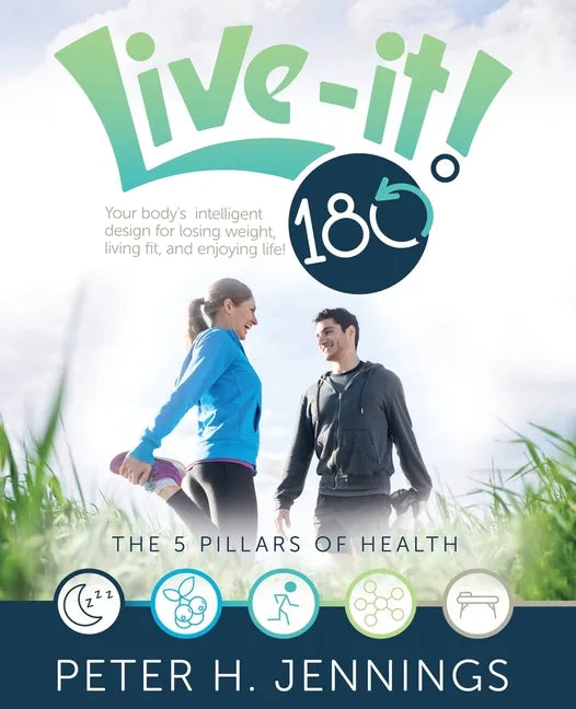 Live-It! 180°: Your body's intelligent design for losing weight, living fit, and enjoying life! - Paperback