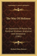 The Way of Holiness: An Exposition of Psalm One Hundred Nineteen, Analytical and Devotional (1901) - Paperback