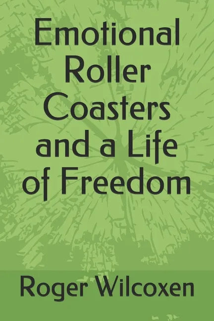 Emotional Roller Coasters and a Life of Freedom - Paperback