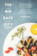 The Big Easy City Cookbook: Over 39 Creole And Cajun Recipes from New Orleans - Paperback