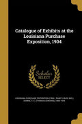 Catalogue of Exhibits at the Louisiana Purchase Exposition, 1904 - Paperback
