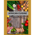 African Cuisine: cookbook recipes simply, easy, joyful, kitchen west african, south african food home cooked, black history traditional - Paperback