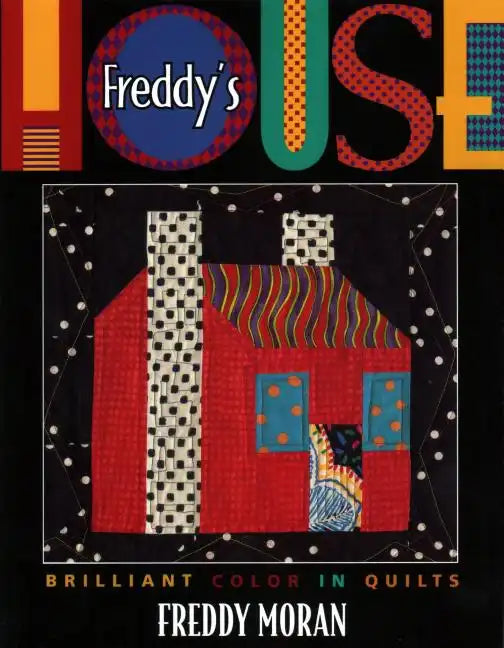 Freddy's House: Brilliant Color in Quilts - Paperback