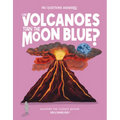 Can Volcanoes Turn the Moon Blue?: Discover the Science Behind Volcanology - Hardcover