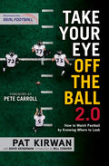 Take Your Eye Off the Ball 2.0: How to Watch Football by Knowing Where to Look - Paperback