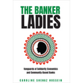 The Banker Ladies: Vanguards of Solidarity Economics and Community-Based Banks - Paperback
