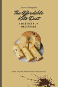 The Affordable Keto Diet Sweeties for Beginners: Quick, Easy and Delicious Keto Cakes and Bars - Paperback