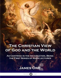 The Christian View of God and the World: As Centring in the Incarnation, Being the First Series of Kerr Lectures - Paperback