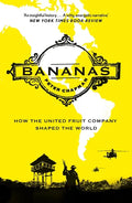 Bananas: How the United Fruit Company Shaped the World - Paperback