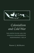 Colonialism and Cold War: The United States and the Struggle for Indonesian Independence, 1945-49 - Paperback