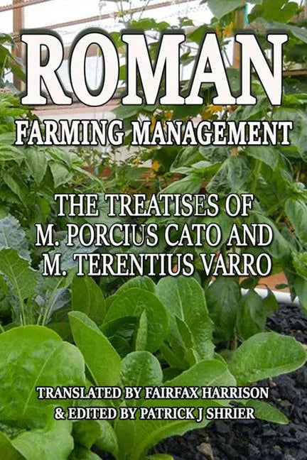 Roman Farm Management: The Treatises Of M. Porcius Cato And M. Terentius Varro - Paperback