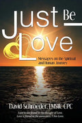 Just Be Love: Messages on the Spiritual and Human Journey - Paperback