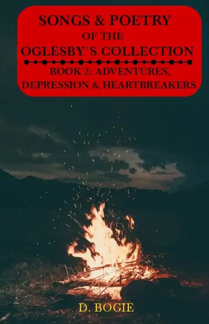 The Songs & Poetry Of Oglesby's Collection: Book 2: Adventures, Depression And Heartbreaks - Paperback