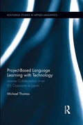 Project-Based Language Learning with Technology: Learner Collaboration in an Efl Classroom in Japan - Paperback