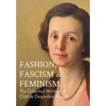 Fashion, Fascism & Feminism: The Collected Writings of Clotilde Desjardins Russell - Hardcover