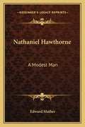 Nathaniel Hawthorne: A Modest Man - Paperback