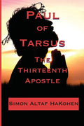 Paul of Tarsus: The Thirteenth Apostle - Paperback