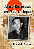 Akira Kurosawa and Modern Japan - Paperback