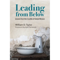 Leading from Below: Lessons from the Crucible of Global Mission - Paperback