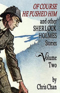Of Course He Pushed Him and Other Sherlock Holmes Stories Volume 2 - Paperback