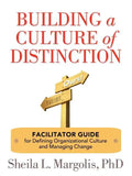 Building a Culture of Distinction: Facilitator Guide for Defining Organizational Culture and Managing Change - Paperback