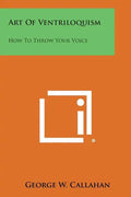 Art of Ventriloquism: How to Throw Your Voice - Paperback