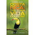 Costa Rica: the Pura Vida Country: A Travel Guide - Paperback