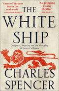 The White Ship: Conquest, Anarchy and the Wrecking of Henry I's Dream - Paperback