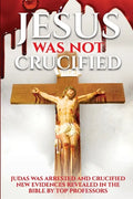 Judas Was Crucified not Jesus: Years of research reveals from the Bible the truth that the Jews did not kill Jesus God saved him, Jesus was and is th - Paperback