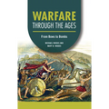 Warfare Through the Ages: From Bows to Bombs - Library Binding
