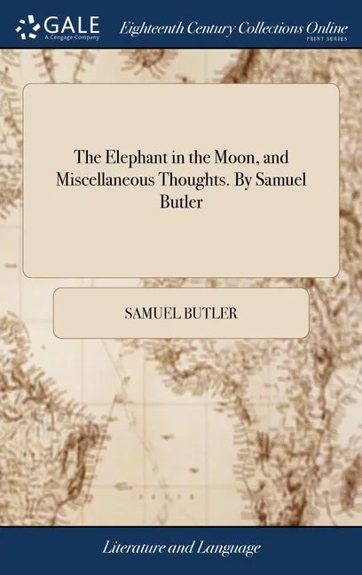 The Elephant in the Moon, and Miscellaneous Thoughts. By Samuel Butler - Hardcover