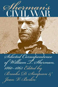 Sherman's Civil War: Selected Correspondence of William T. Sherman, 1860-1865 - Paperback