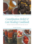 Recipes for Constipation Relief and Gut Healing - Paperback