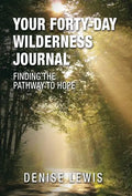 Your Forty-Day Wilderness Journal: Finding the Pathway to Hope - Hardcover