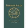 Farmington, Mo: The First 200 Years 1798-1998 - Hardcover