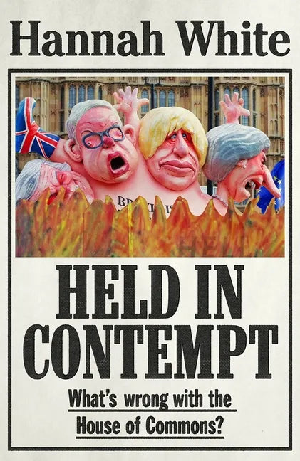 Held in Contempt: What's Wrong with the House of Commons? - Paperback