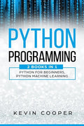 Python Programming: 2 Books in 1: Python For Beginners & Machine Learning - Paperback