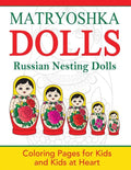 Matryoshka Dolls: Coloring Pages for Kids and Kids at Heart - Paperback