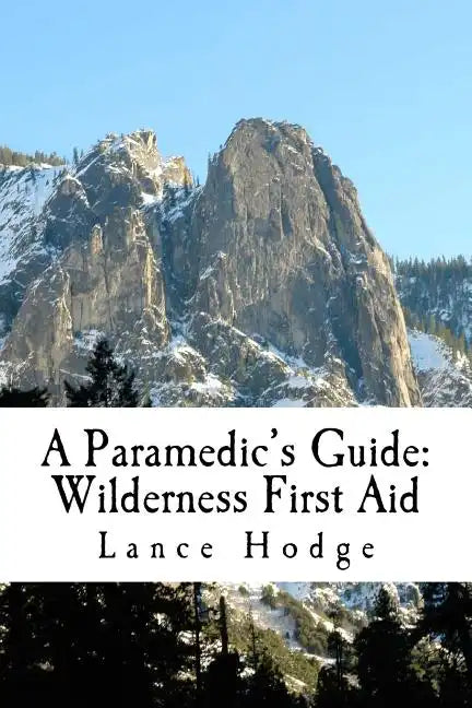 A Paramedic's Guide: Wilderness First Aid - Paperback