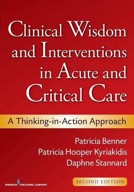 Clinical Wisdom and Interventions in Acute and Critical Care: A Thinking-In-Action Approach - Paperback
