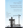Reconstructing Evangelicalism: Challenges and Opportunities - Hardcover