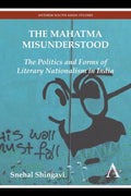 The Mahatma Misunderstood: The Politics and Forms of Literary Nationalism in India - Paperback