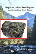 Nephrite Jade of Washington and Associated Gem Rocks: Their Origin, Occurrence and Identification - Paperback