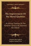 The Improvement of the Moral Qualities: An Ethical Treatise of the Eleventh Century by Solomon Ibn Gibirol - Paperback
