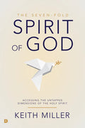 The Seven-Fold Spirit of God: Accessing the Untapped Dimensions of the Holy Spirit - Paperback