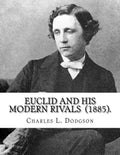 Euclid and His Modern Rivals (1885). By: Charles L. Dodgson: SECOND EDITION... Charles Lutwidge Dodgson ( 27 January 1832 - 14 January 1898), better k - Paperback