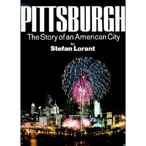 Pittsburgh: The Story of an American City - Hardcover